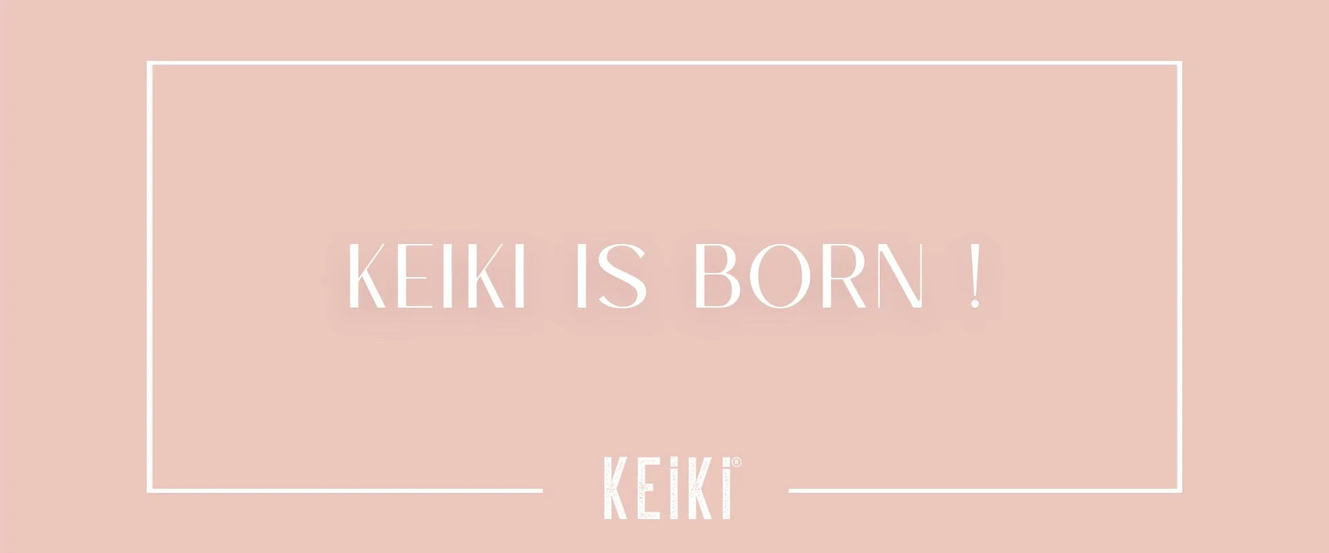 KEIKI is born!